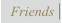 Friends